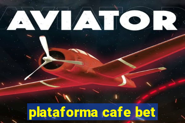 plataforma cafe bet